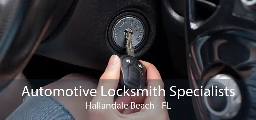 Automotive Locksmith Specialists Hallandale Beach - FL