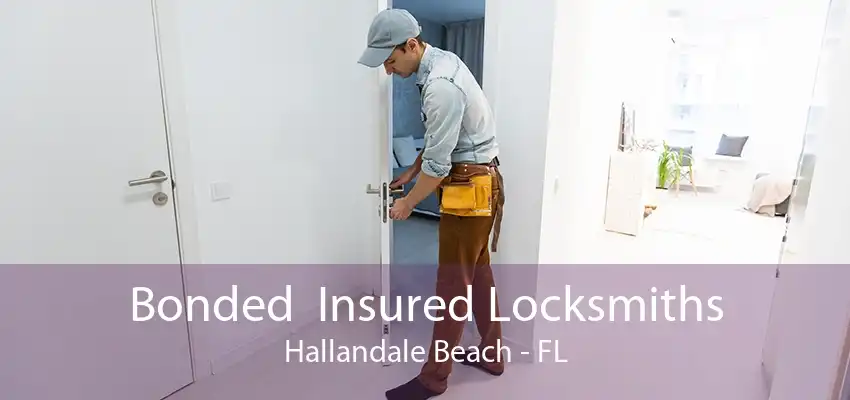 Bonded  Insured Locksmiths Hallandale Beach - FL