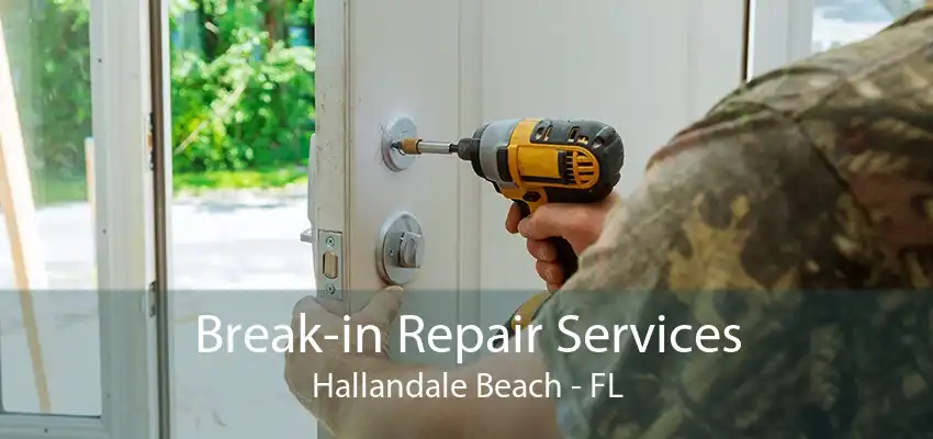 Break-in Repair Services Hallandale Beach - FL