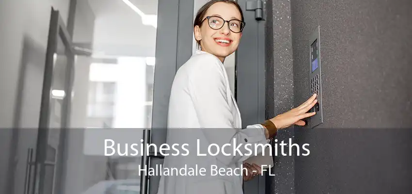 Business Locksmiths Hallandale Beach - FL