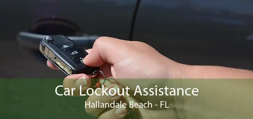 Car Lockout Assistance Hallandale Beach - FL