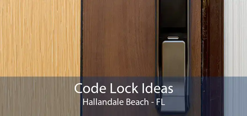 Code Lock Ideas Hallandale Beach - FL