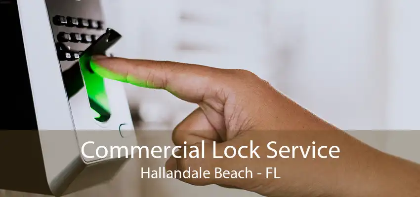 Commercial Lock Service Hallandale Beach - FL