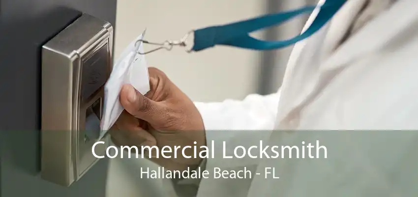 Commercial Locksmith Hallandale Beach - FL