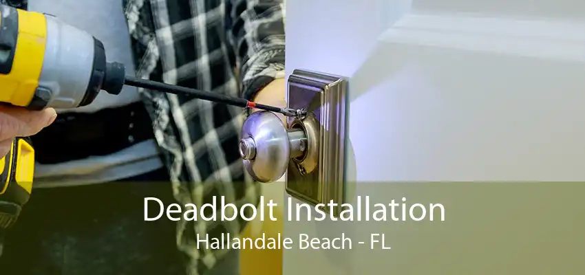 Deadbolt Installation Hallandale Beach - FL