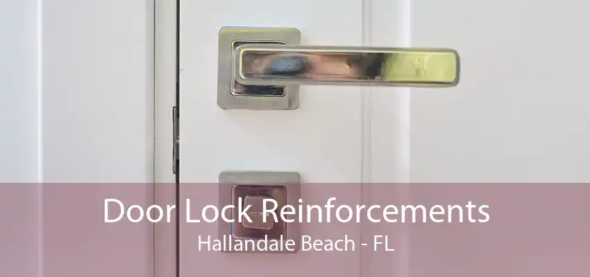 Door Lock Reinforcements Hallandale Beach - FL