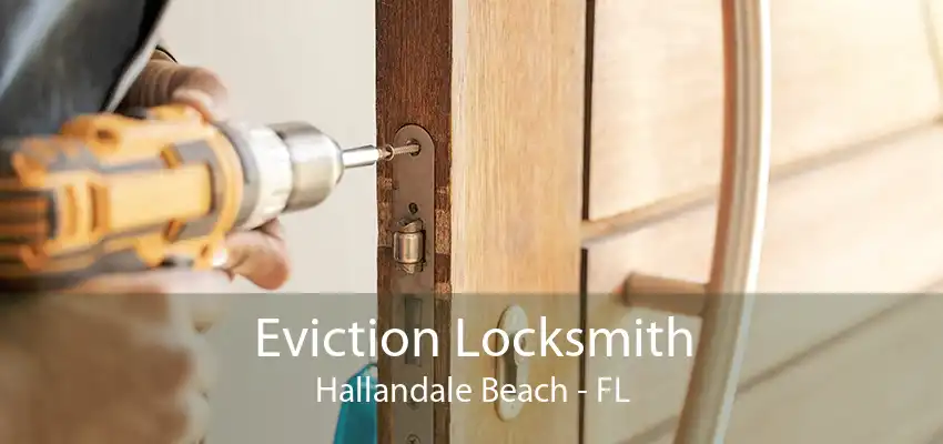 Eviction Locksmith Hallandale Beach - FL