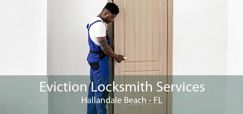 Eviction Locksmith Services Hallandale Beach - FL