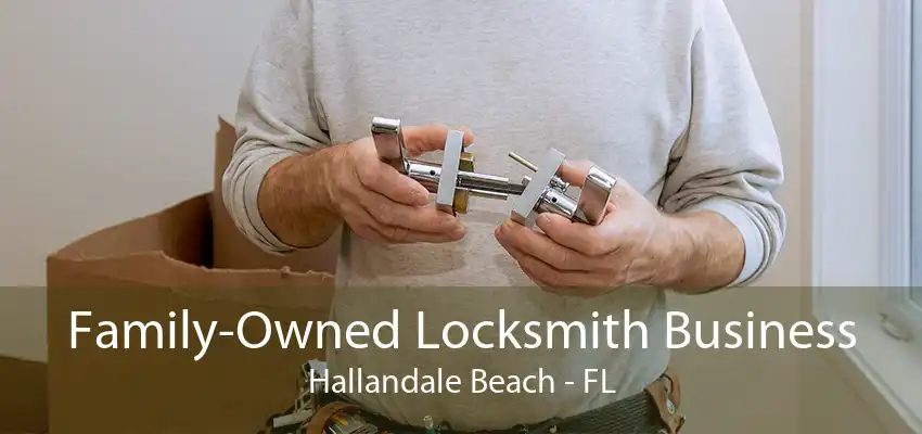 Family-Owned Locksmith Business Hallandale Beach - FL