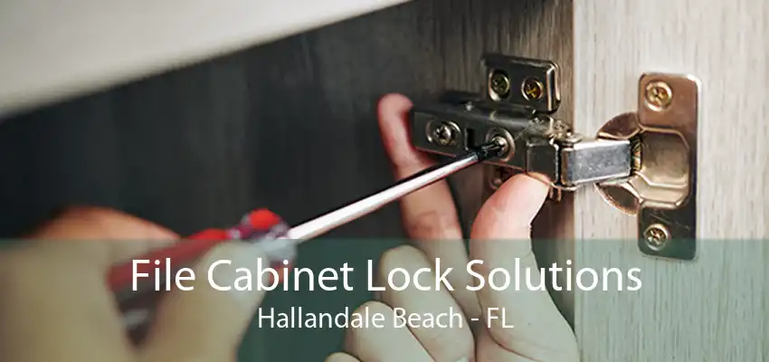 File Cabinet Lock Solutions Hallandale Beach - FL