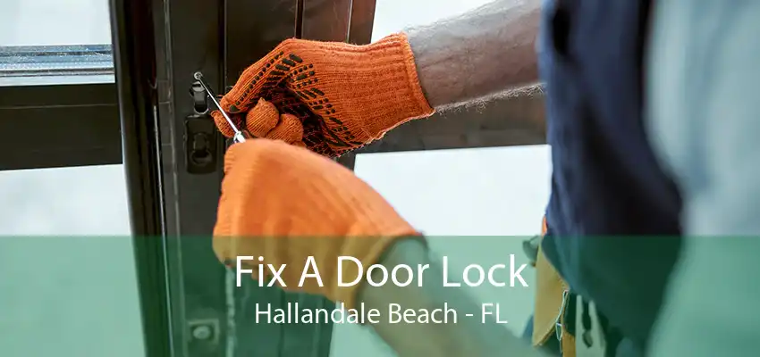 Fix A Door Lock Hallandale Beach - FL