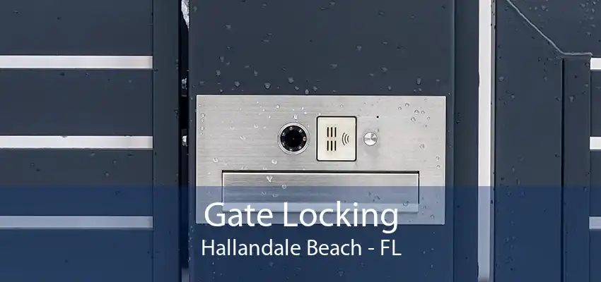 Gate Locking Hallandale Beach - FL