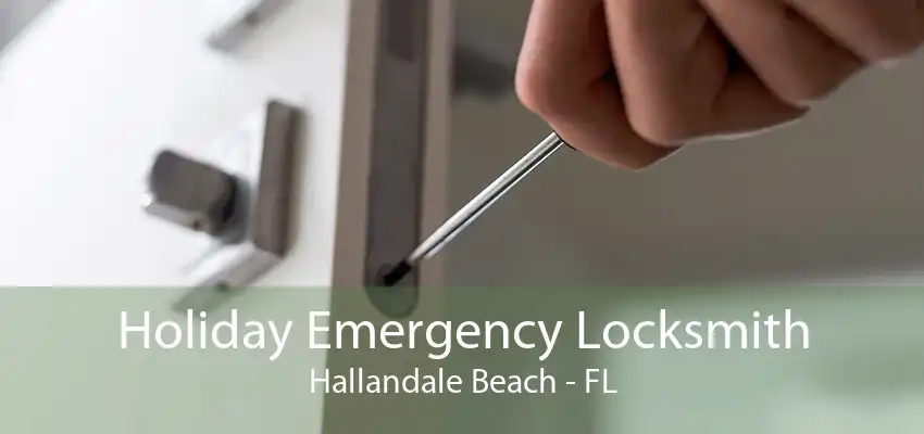 Holiday Emergency Locksmith Hallandale Beach - FL