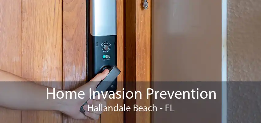 Home Invasion Prevention Hallandale Beach - FL