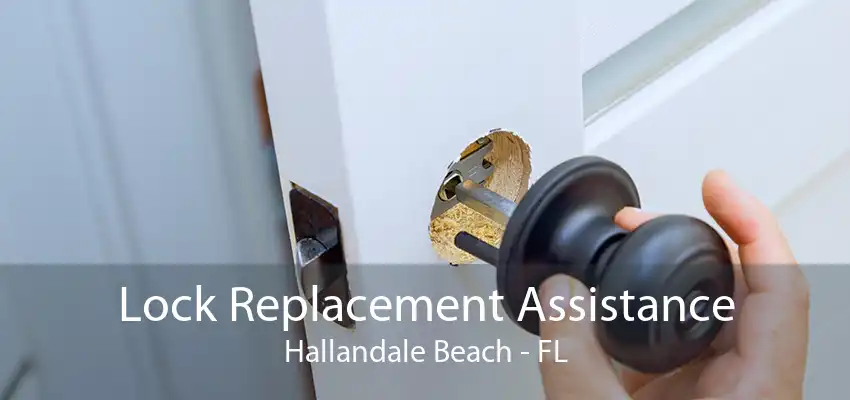 Lock Replacement Assistance Hallandale Beach - FL