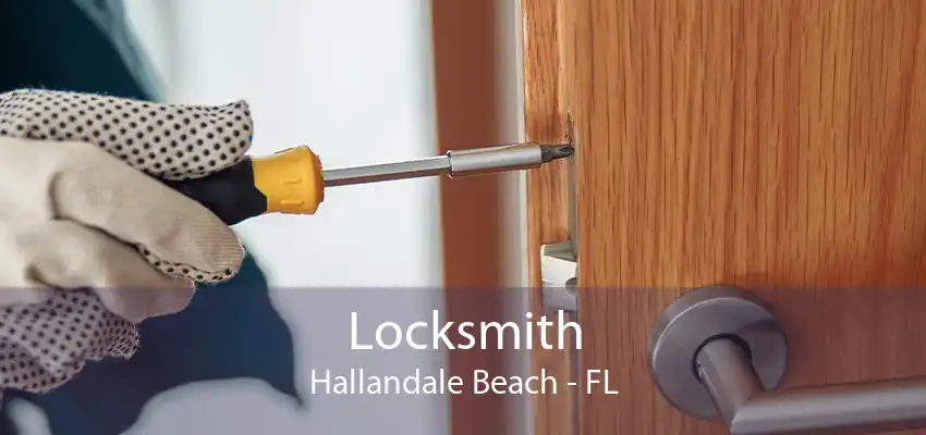 Locksmith Hallandale Beach - FL