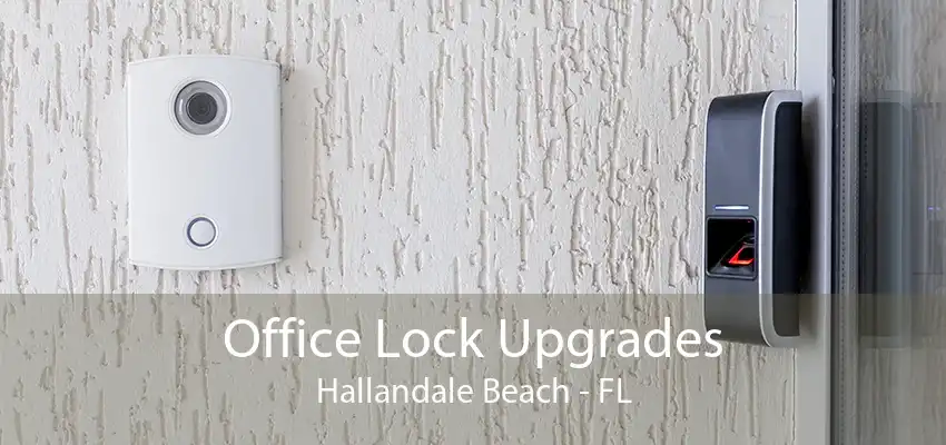 Office Lock Upgrades Hallandale Beach - FL