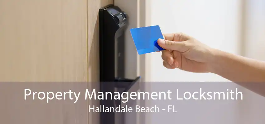 Property Management Locksmith Hallandale Beach - FL