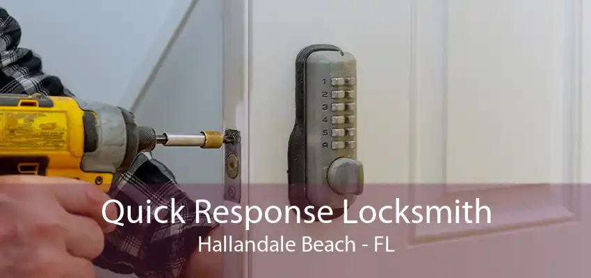 Quick Response Locksmith Hallandale Beach - FL