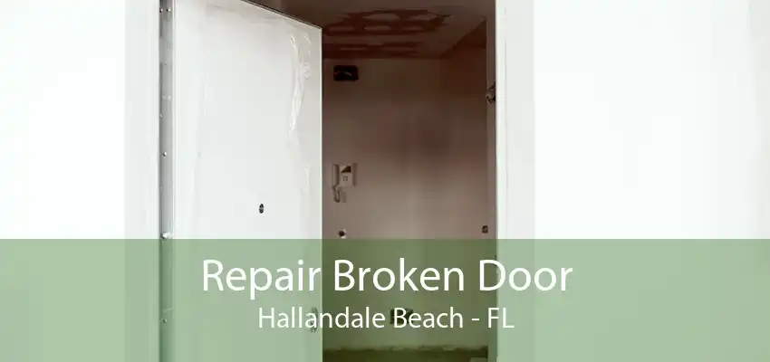 Repair Broken Door Hallandale Beach - FL