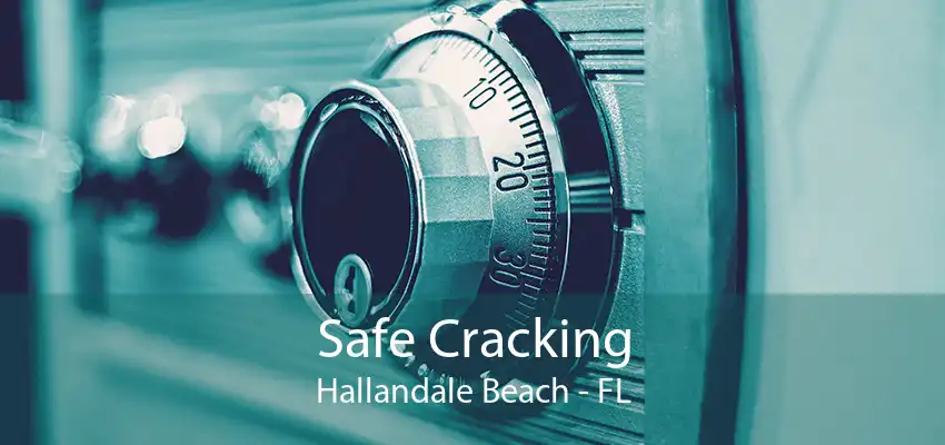 Safe Cracking Hallandale Beach - FL